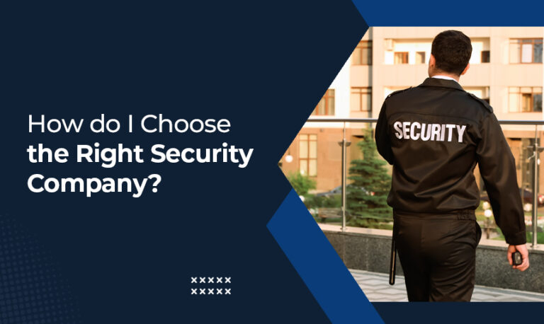 How do I Choose The Right Security Company?