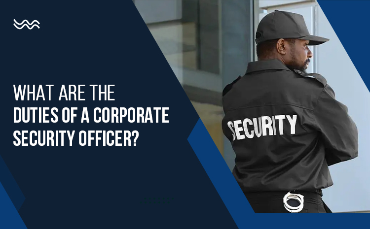What are the Duties of a Corporate Security Officer