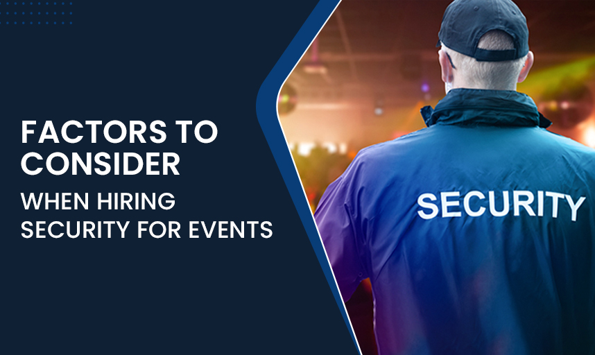 Factors To Consider When Hiring Security For Events